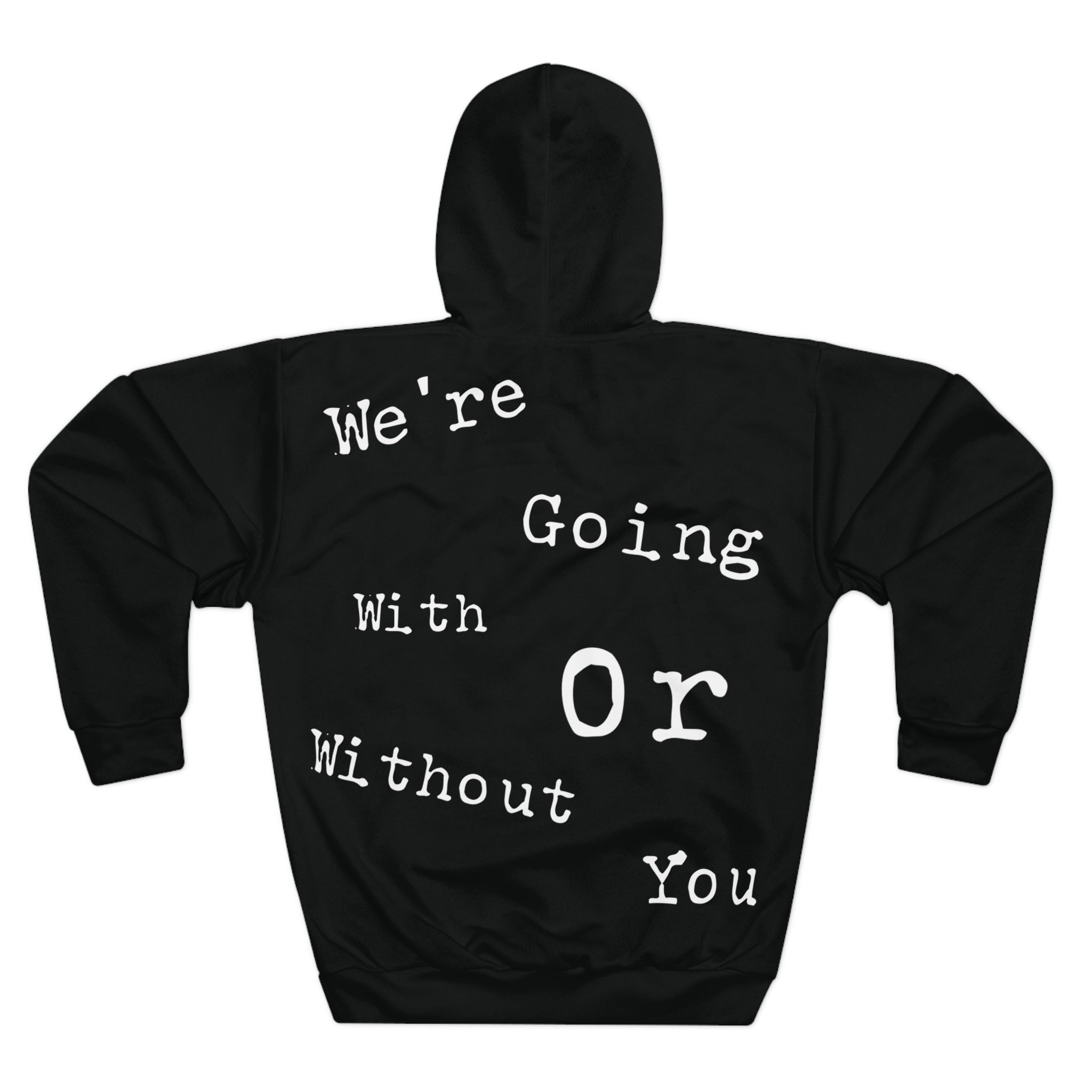 THE ORIGINAL 'We're Going With Or Without You' Unisex Pullover Hoodie -